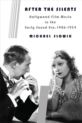Read online After the Silents: Hollywood Film Music in the Early Sound Era, 1926-1934 - Michael Slowik file in PDF
