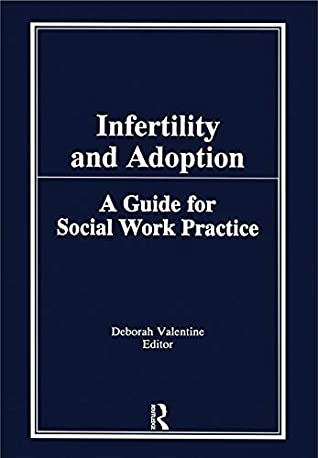 Read Online Infertility and Adoption: A Guide for Social Work Practice - Deborah P. Valentine | ePub