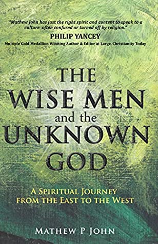 Read Online The Wise Men and the Unknown God: A Spiritual Journey from the East to the West - Mathew P. John file in PDF