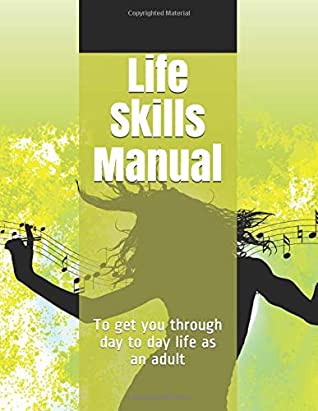 Read Online Life Skills Manual: To get you through day to day life as an adult - Abbey Poole file in PDF