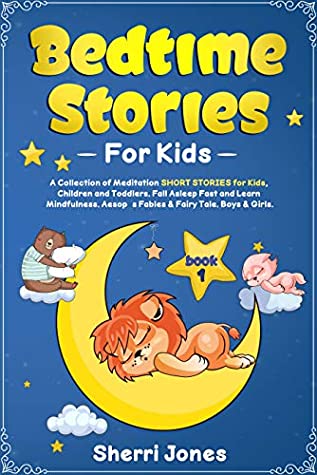 Download Bedtime Stories For Kids:: A Collection of Meditation SHORT STORIES for Kids, Children and Toddlers. Fall Asleep Fast and Learn Mindfulness. Aesop’s Fables & Fairy Tale. Boys & Girls. BOOK 1 - Sherri Jones file in ePub