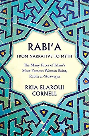 Read Online Rabi'a From Narrative to Myth: The Many Faces of Islam's Most Famous Woman Saint, Rabi'a al-'Adawiyya - Rkia Elaroui Cornell file in PDF