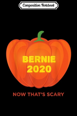 Read Composition Notebook: Bernie 2020 Now That's Scary Republican Halloween Journal/Notebook Blank Lined Ruled 6x9 100 Pages - Eva-Maria Dorn | PDF