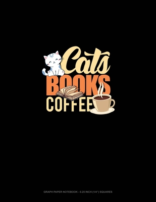 Read Cats Books Coffee: Graph Paper Notebook - 0.25 Inch (1/4) Squares - Greenyx Publishing | PDF