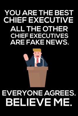 Read You Are The Best Chief Executive All The Other Chief Executives Are Fake News. Everyone Agrees. Believe Me.: Trump 2020 Notebook, Funny Productivity Planner, Daily Organizer For Work, Schedule Book, Meetings Writing Paper, For CEO's - Rocket Publishing file in ePub