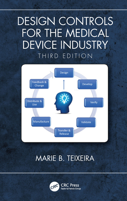 Read Design Controls for the Medical Device Industry, Third Edition - Marie B Teixeira | ePub
