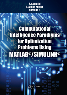 Read Online Computational Intelligence Paradigms for Optimization Problems Using Matlab(r)/Simulink(r) - S. Sumathi file in PDF